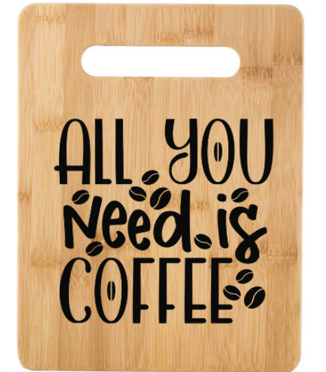 Need Coffee Cutting Board
