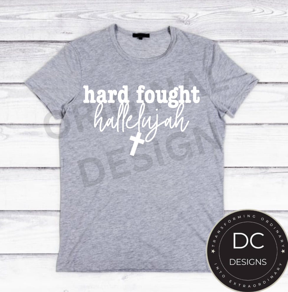 Hard Fought Hallelujah Tee