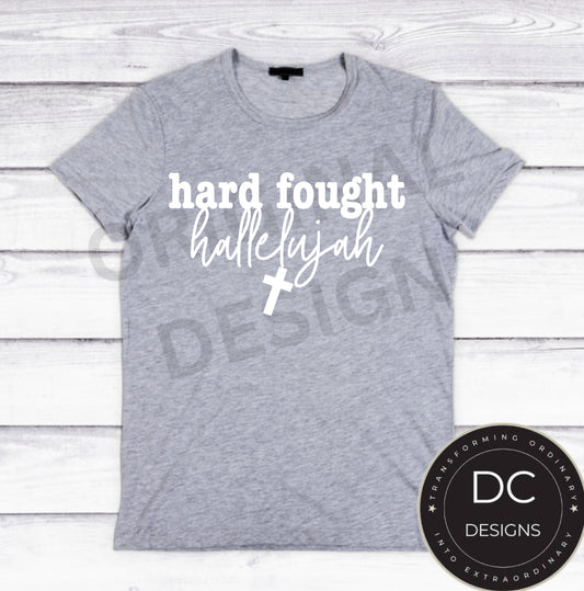 Hard Fought Hallelujah Tee